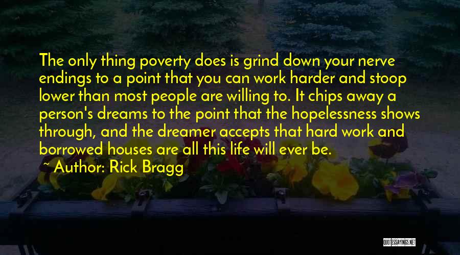 Grind Harder Quotes By Rick Bragg