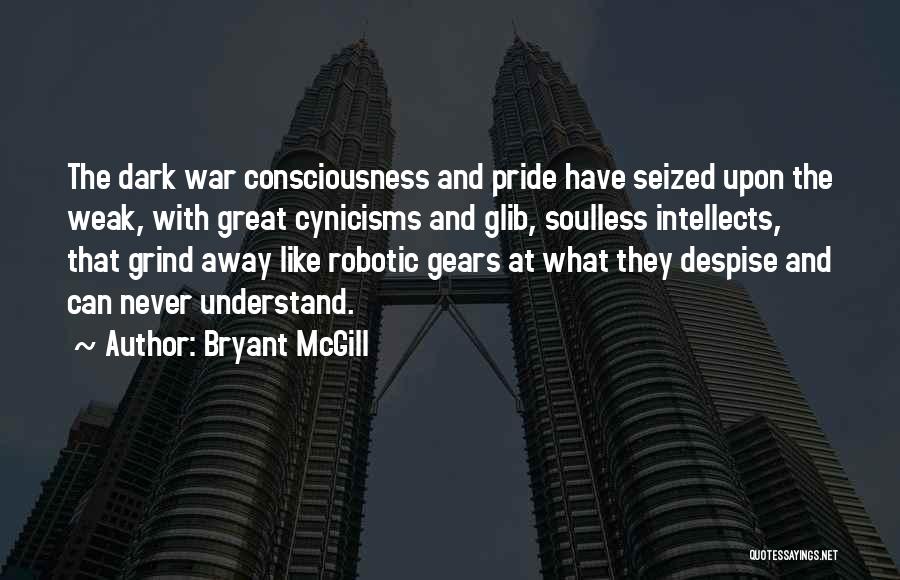 Grind My Gears Quotes By Bryant McGill