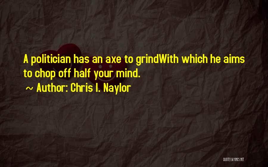 Grind On Me Quotes By Chris I. Naylor