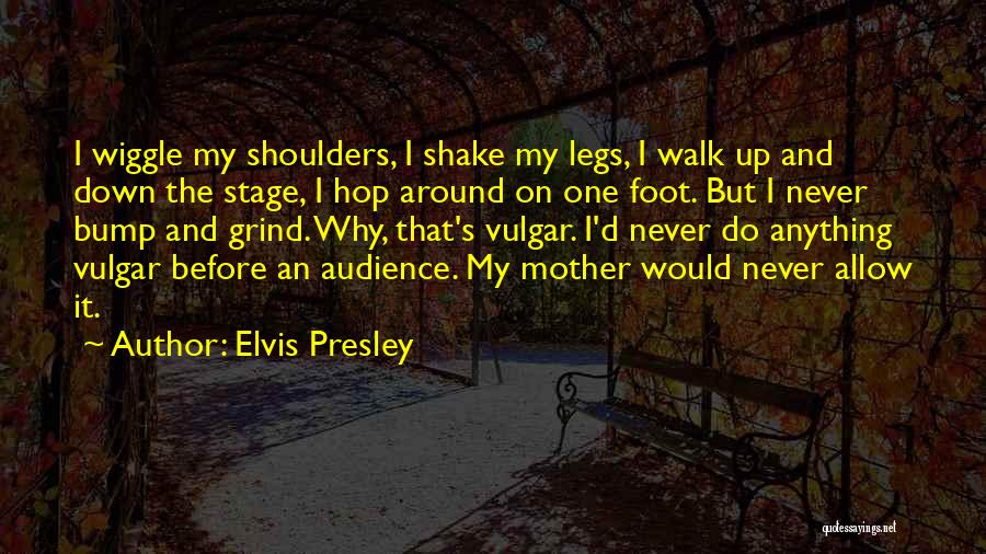 Grind On Quotes By Elvis Presley