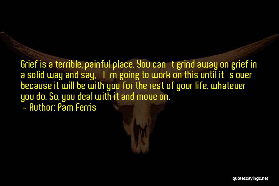 Grind On Quotes By Pam Ferris