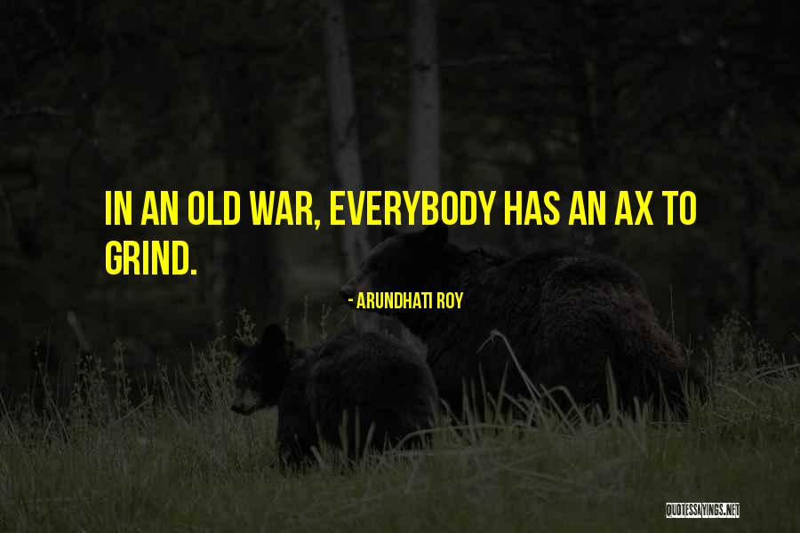 Grind Quotes By Arundhati Roy Grind Quotes By Arundhati Roy