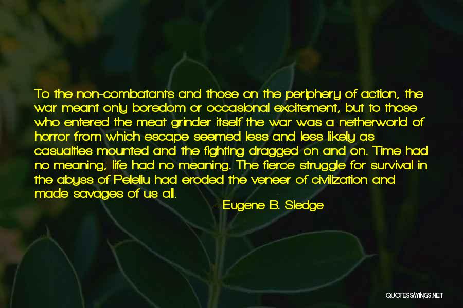 Grinder Quotes By Eugene B. Sledge Grinder Quotes By Eugene B. Sledge