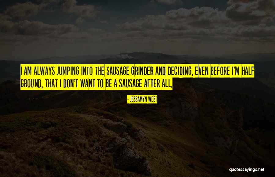 Grinder Quotes By Jessamyn West Grinder Quotes By Jessamyn West