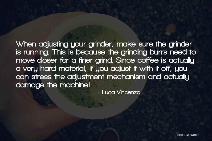 Grinder Quotes By Luca Vincenzo Grinder Quotes By Luca Vincenzo