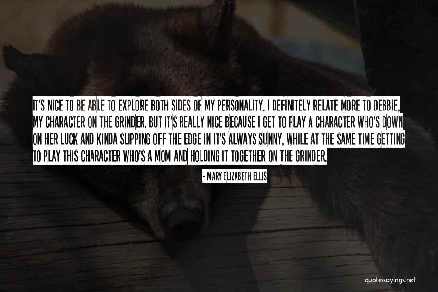 Grinder Quotes By Mary Elizabeth Ellis Grinder Quotes By Mary Elizabeth Ellis
