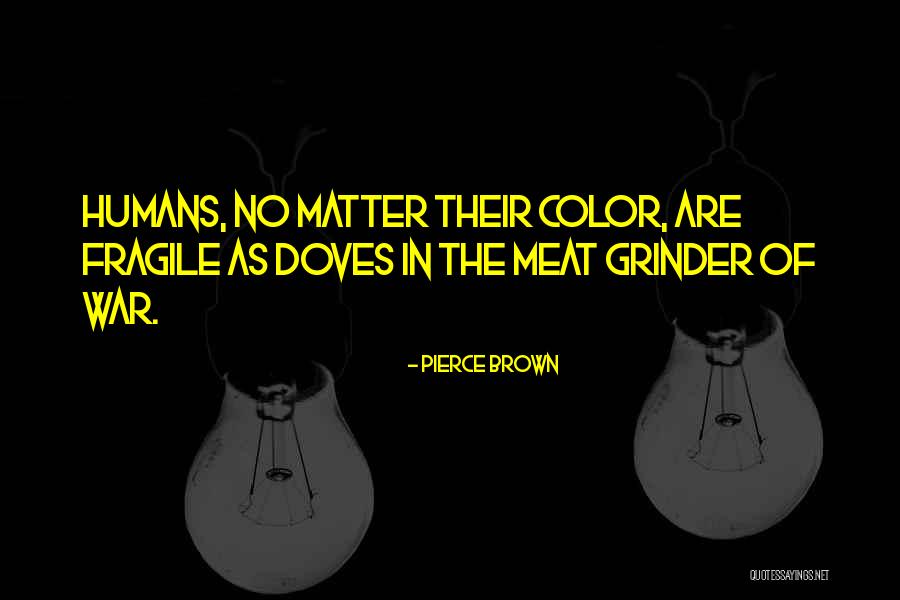 Grinder Quotes By Pierce Brown Grinder Quotes By Pierce Brown