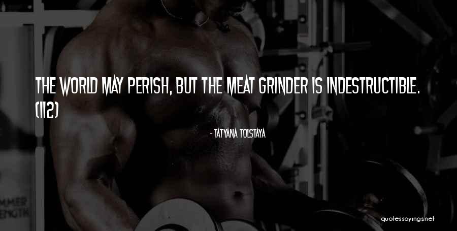 Grinder Quotes By Tatyana Tolstaya Grinder Quotes By Tatyana Tolstaya