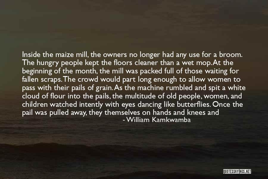 Grinder Quotes By William Kamkwamba Grinder Quotes By William Kamkwamba