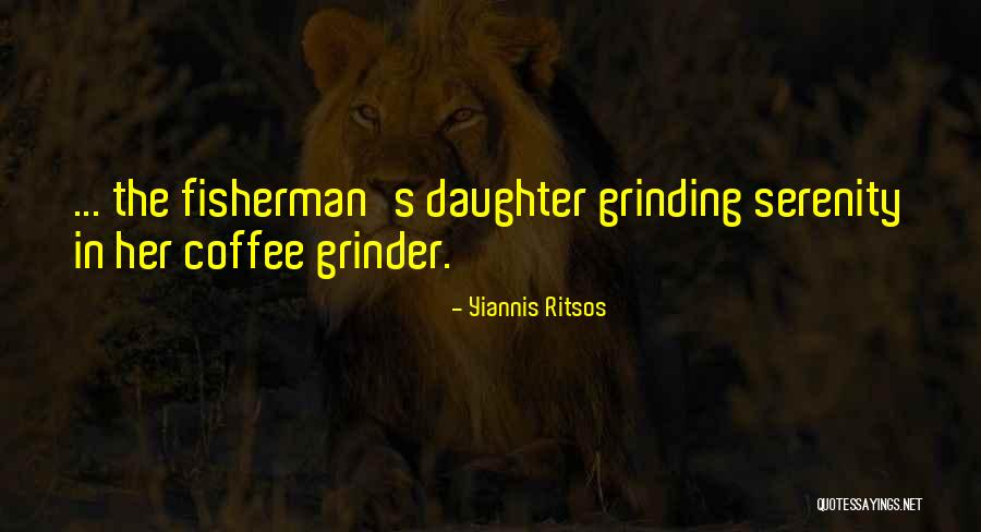 Grinder Quotes By Yiannis Ritsos Grinder Quotes By Yiannis Ritsos