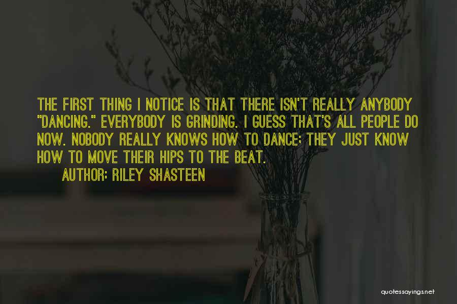 Grinding Dance Quotes By Riley Shasteen