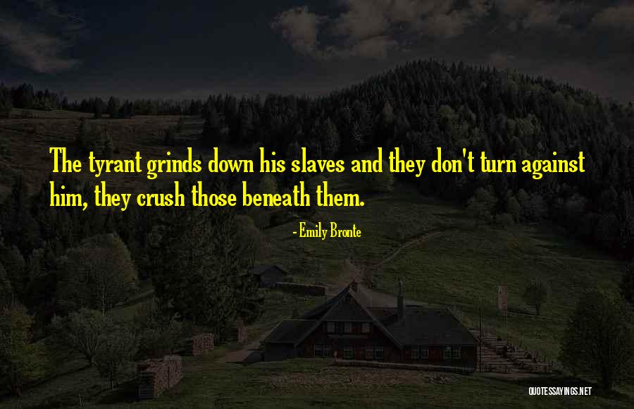 Grinds Quotes By Emily Bronte Grinds Quotes By Emily Bronte
