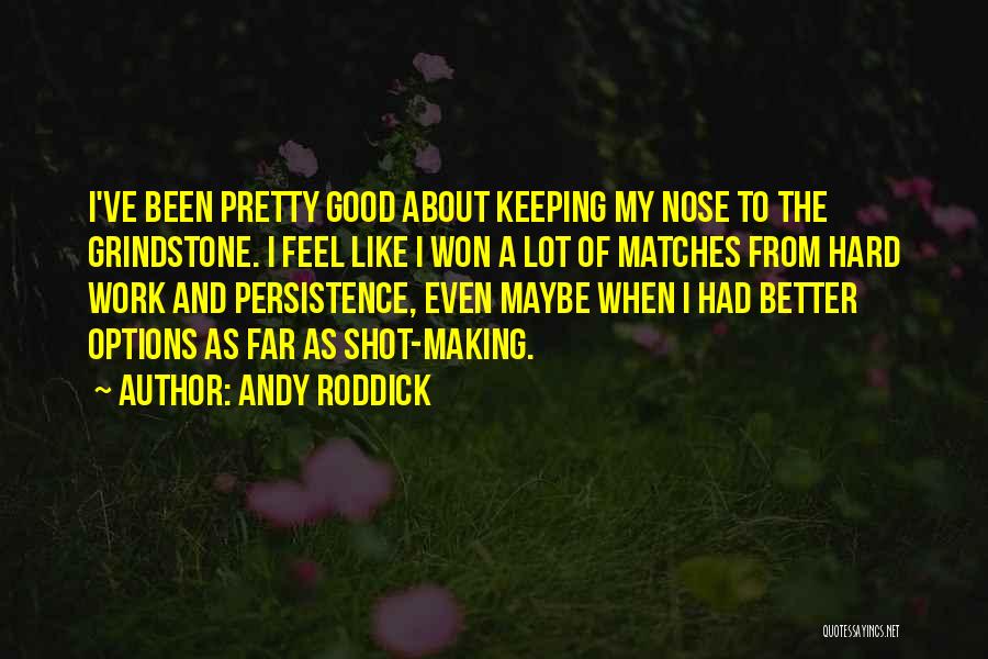 Grindstone Quotes By Andy Roddick