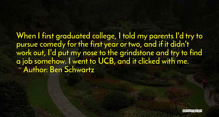 Grindstone Quotes By Ben Schwartz