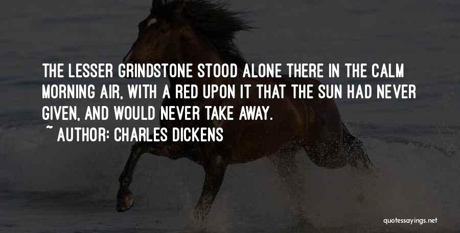 Grindstone Quotes By Charles Dickens