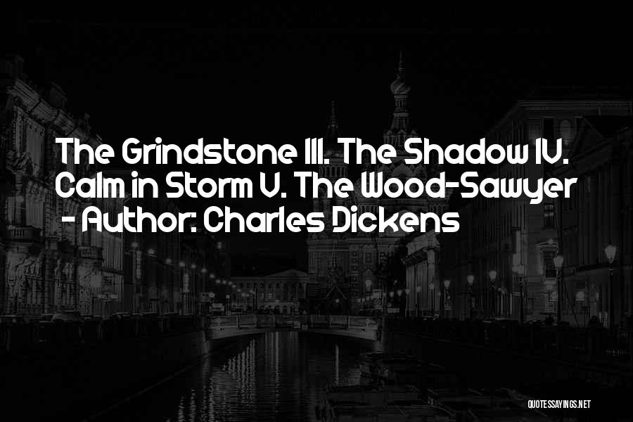 Grindstone Quotes By Charles Dickens
