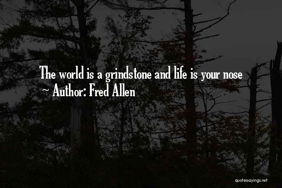 Grindstone Quotes By Fred Allen