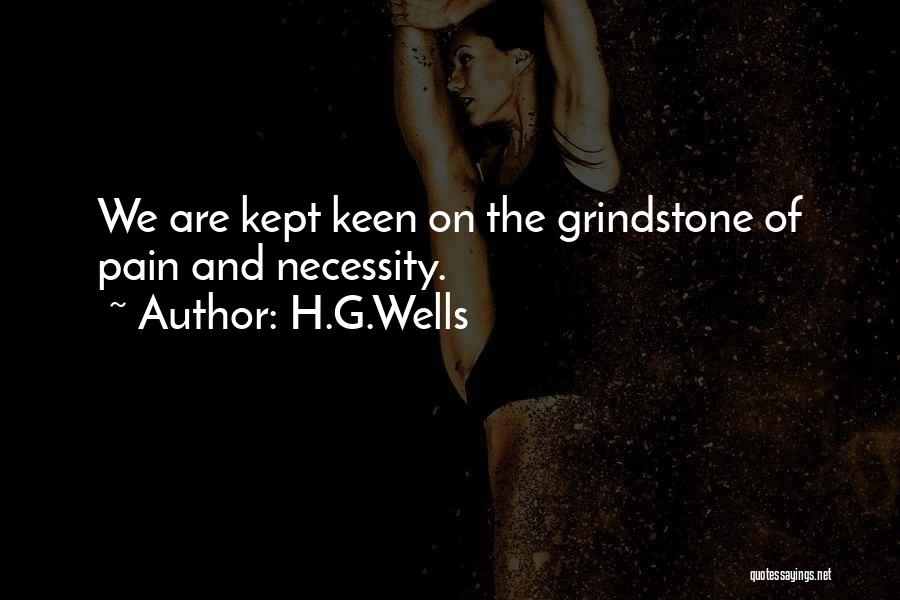 Grindstone Quotes By H.G.Wells