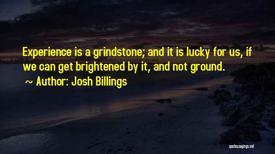 Grindstone Quotes By Josh Billings