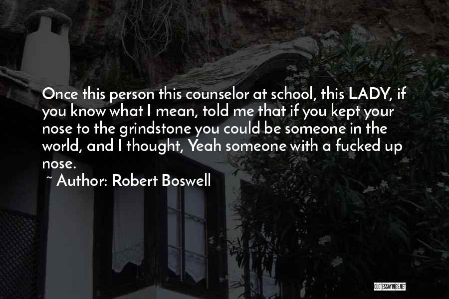 Grindstone Quotes By Robert Boswell