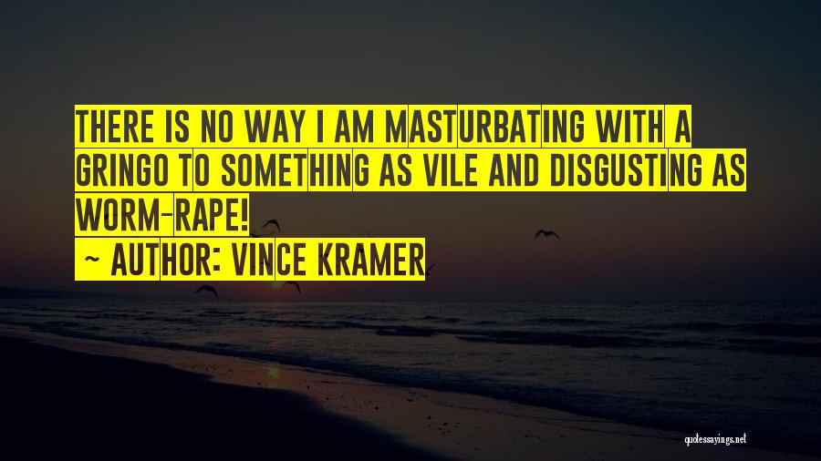 Gringo Quotes By Vince Kramer