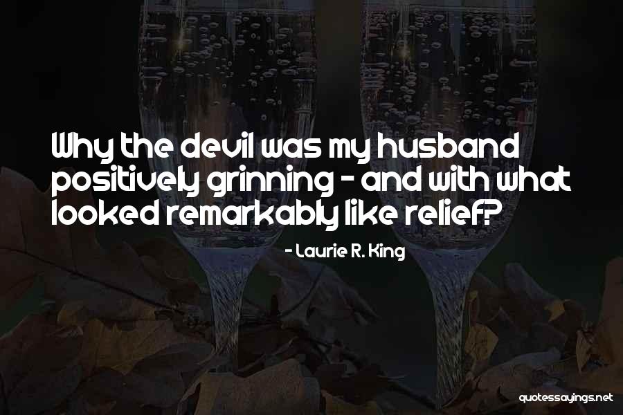 Grinning Like Quotes By Laurie R. King Grinning Like Quotes By Laurie R. King