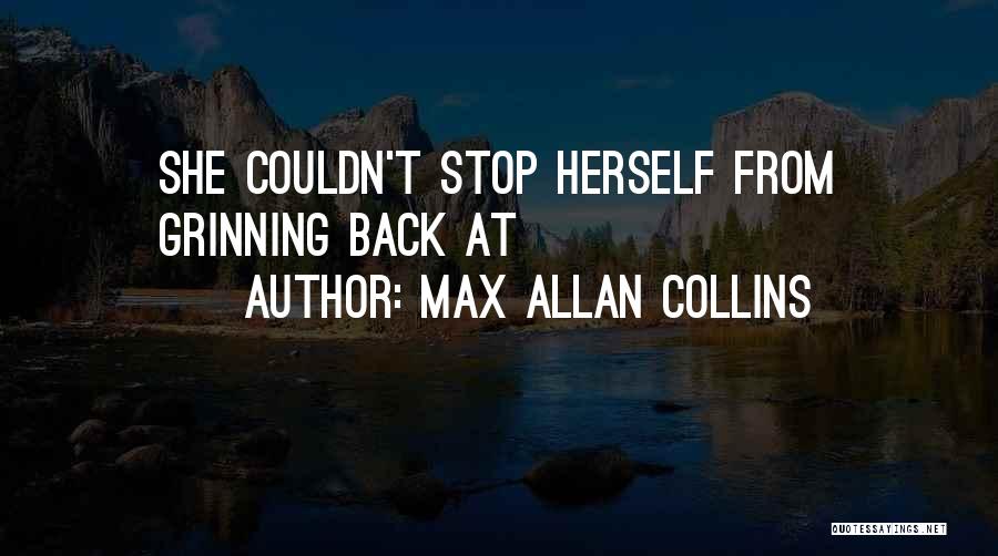 Grinning Quotes By Max Allan Collins
