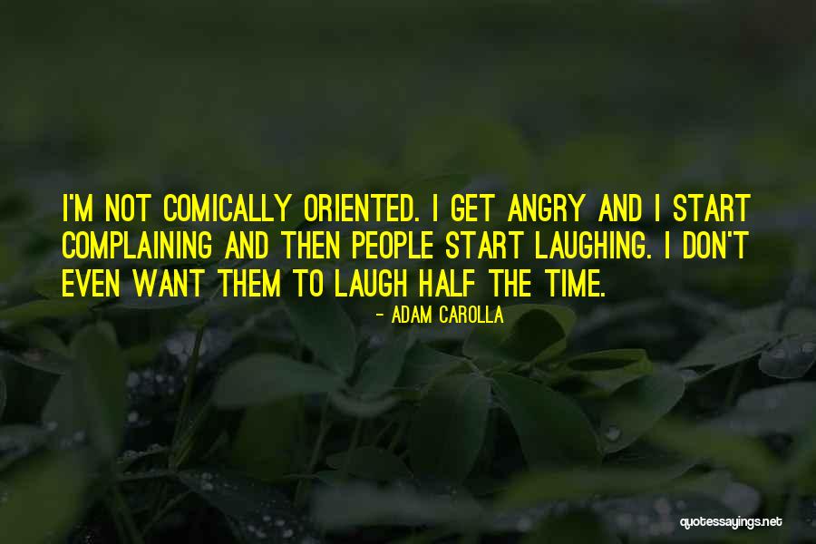 Grinter Farms Quotes By Adam Carolla Grinter Farms Quotes By Adam Carolla