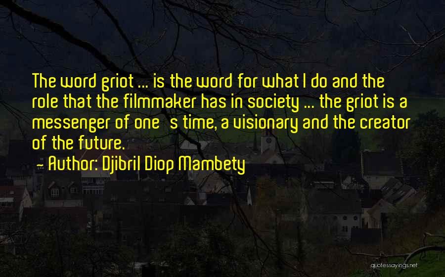 Griot Quotes By Djibril Diop Mambety