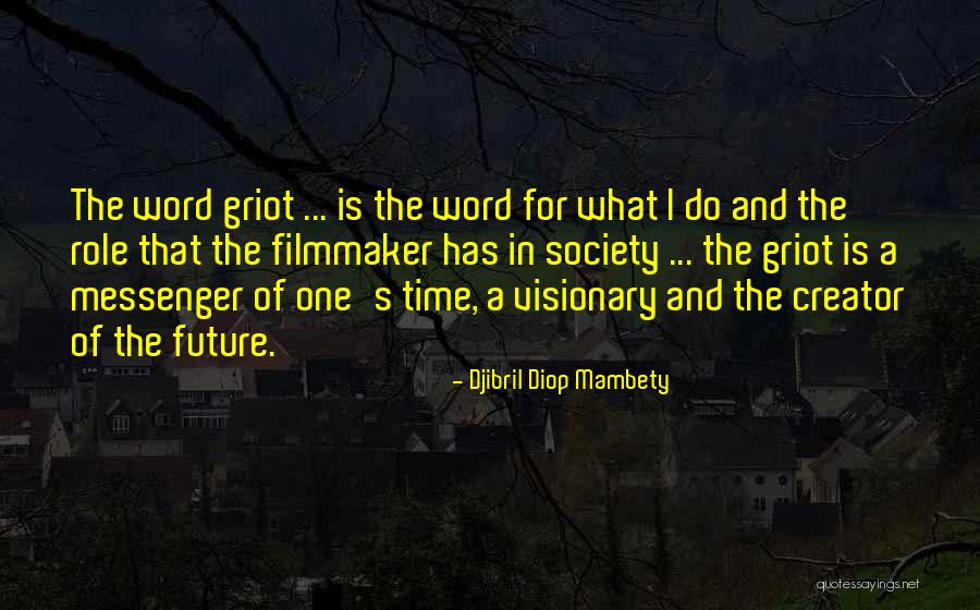 Griot Quotes By Djibril Diop Mambety