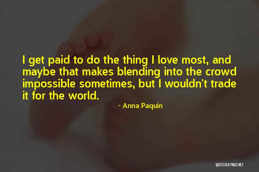 Griots Polisher Quotes By Anna Paquin Griots Polisher Quotes By Anna Paquin