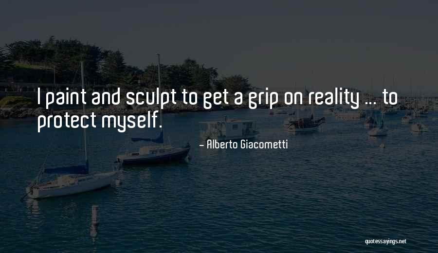 Grip On Reality Quotes By Alberto Giacometti Grip On Reality Quotes By Alberto Giacometti
