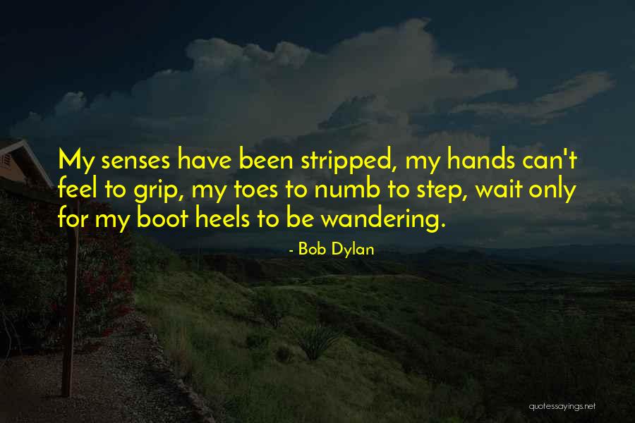 Grip On Reality Quotes By Bob Dylan Grip On Reality Quotes By Bob Dylan