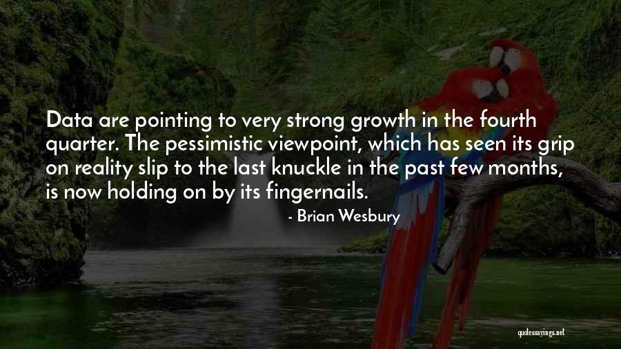 Grip On Reality Quotes By Brian Wesbury Grip On Reality Quotes By Brian Wesbury