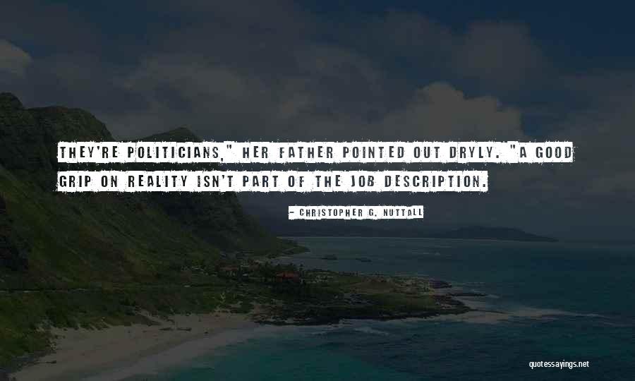 Grip On Reality Quotes By Christopher G. Nuttall Grip On Reality Quotes By Christopher G. Nuttall