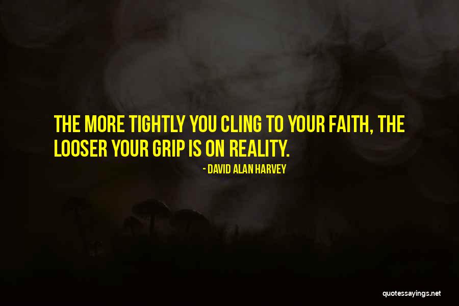 Grip On Reality Quotes By David Alan Harvey Grip On Reality Quotes By David Alan Harvey