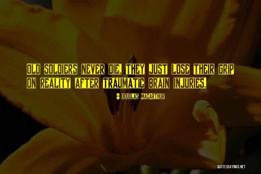Grip On Reality Quotes By Douglas MacArthur Grip On Reality Quotes By Douglas MacArthur
