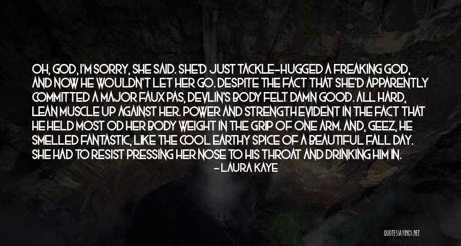 Grip Strength Quotes By Laura Kaye Grip Strength Quotes By Laura Kaye