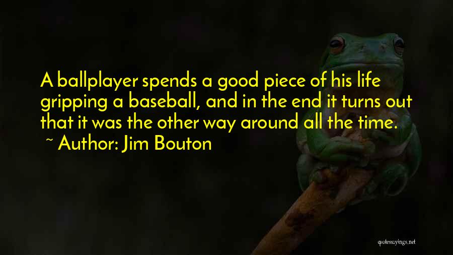 Gripping Baseball Quotes By Jim Bouton