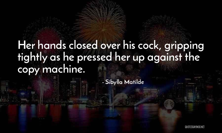 Gripping Hands Quotes By Sibylla Matilde Gripping Hands Quotes By Sibylla Matilde