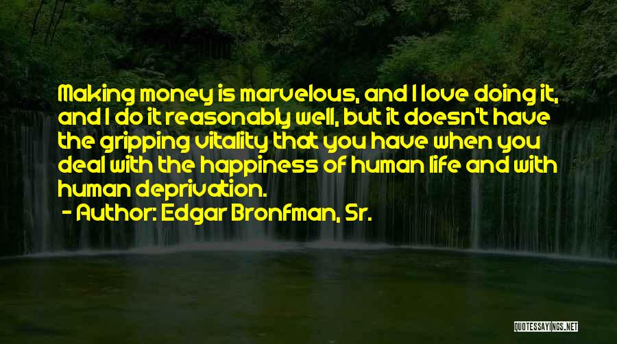Gripping Life Quotes By Edgar Bronfman, Sr.