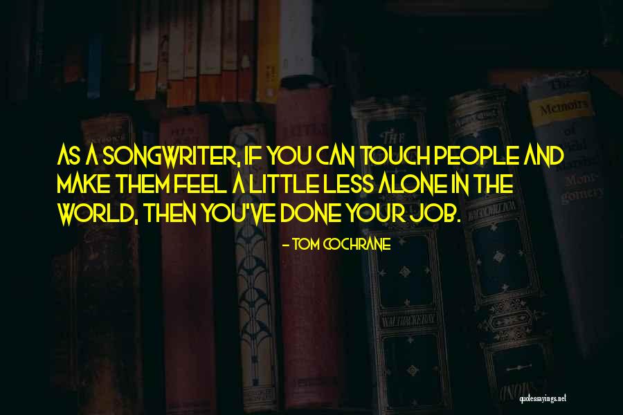 Grishkoshop Quotes By Tom Cochrane Grishkoshop Quotes By Tom Cochrane