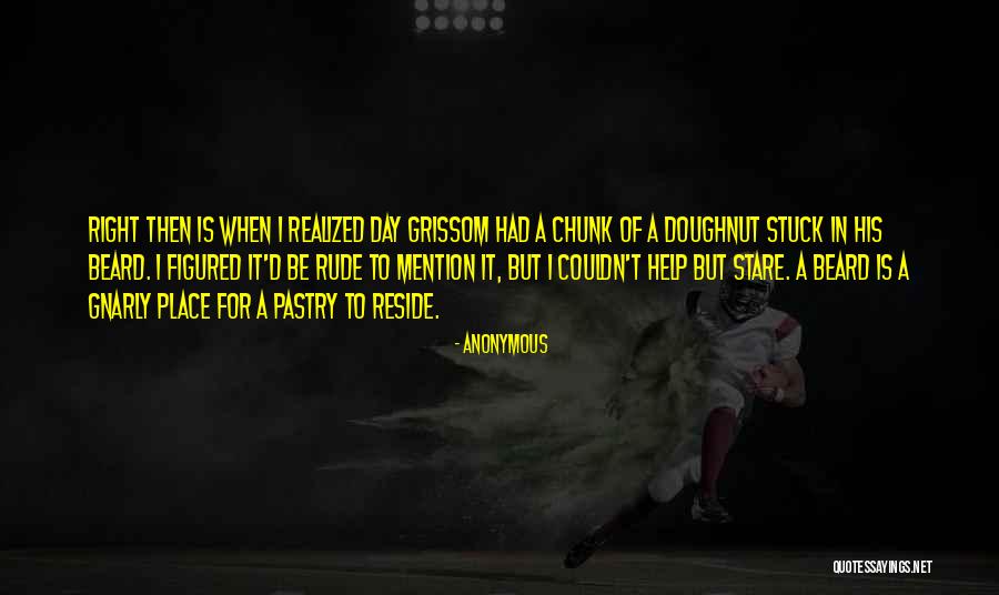 Grissom Quotes By Anonymous Grissom Quotes By Anonymous