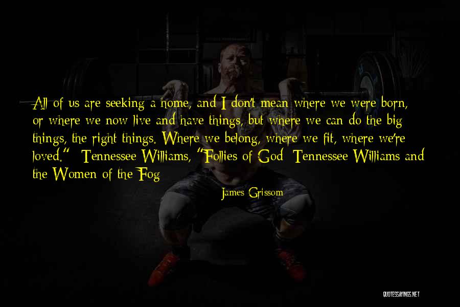 Grissom Quotes By James Grissom