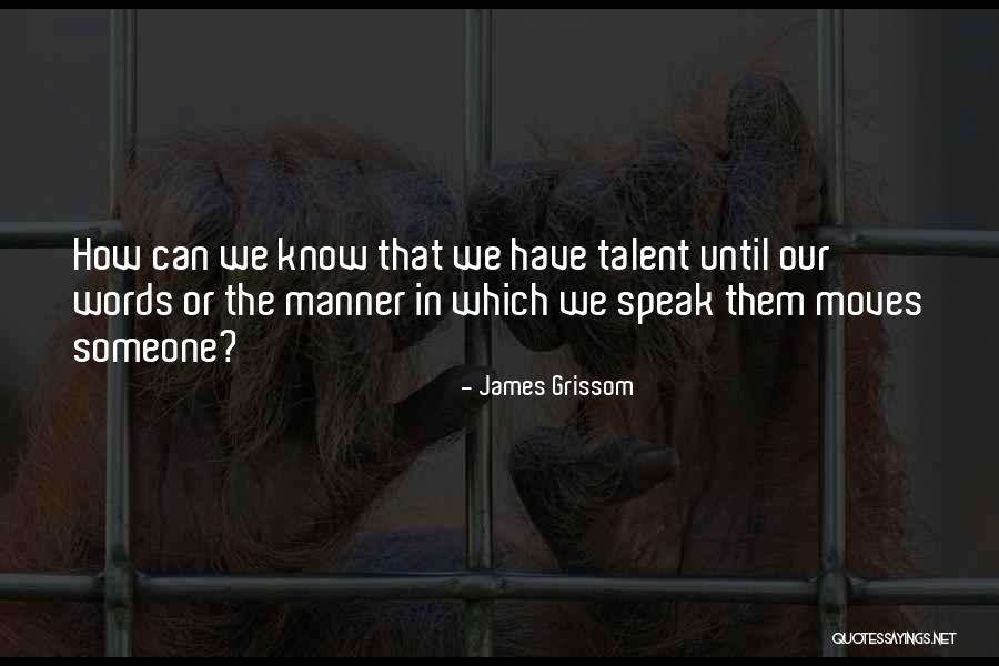 Grissom Quotes By James Grissom