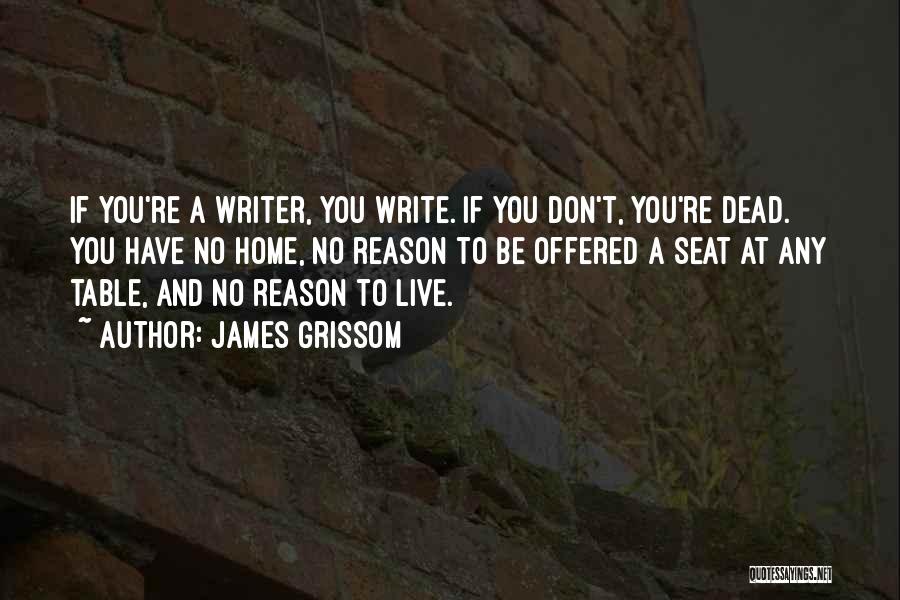 Grissom Quotes By James Grissom