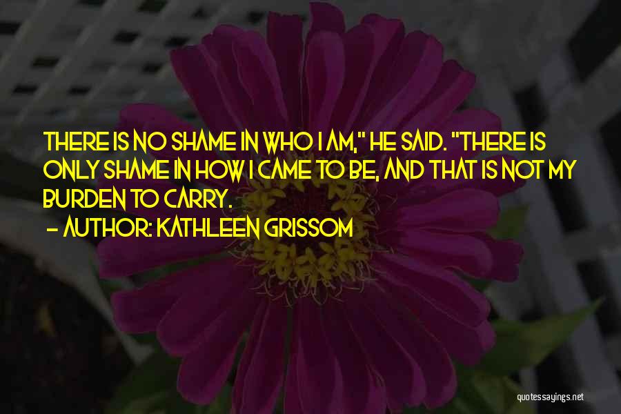 Grissom Quotes By Kathleen Grissom