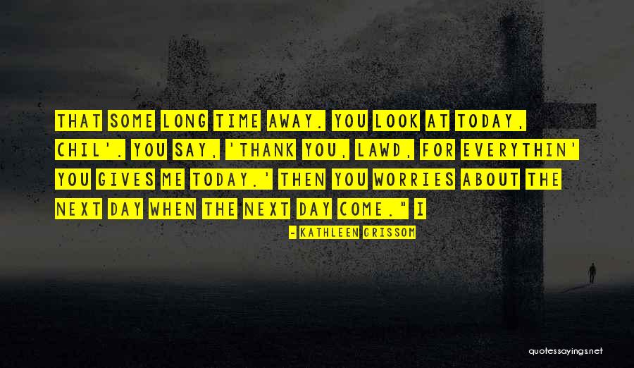 Grissom Quotes By Kathleen Grissom Grissom Quotes By Kathleen Grissom
