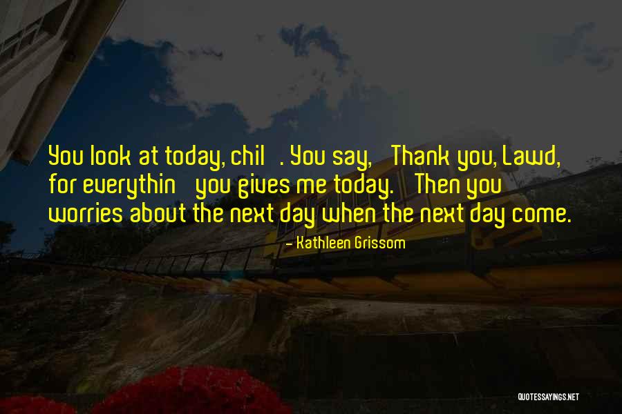 Grissom Quotes By Kathleen Grissom