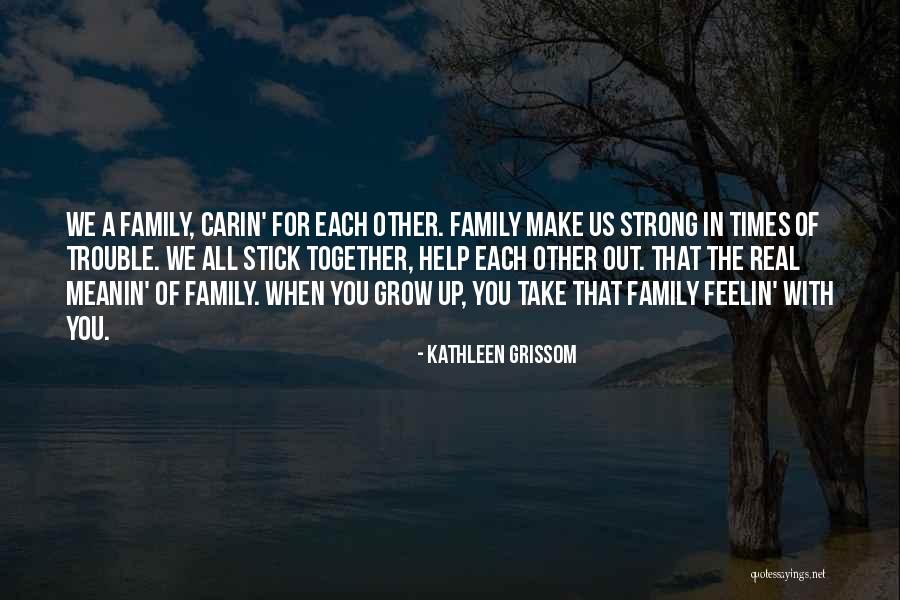 Grissom Quotes By Kathleen Grissom